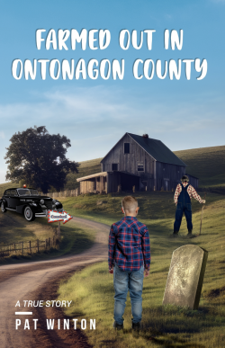 UPPAA Book cover titled "Farmed Out in Ontonagon County." The image depicts a young boy standing in front of a gravestone on a farm, facing a bearded man with a cane near a barn. A vintage car with a directional sign is shown on the left. The author's name is Pat Winton.